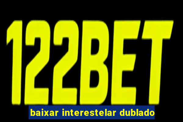 baixar interestelar dublado